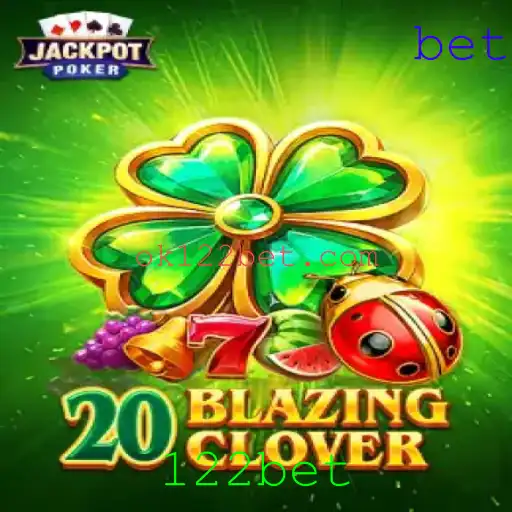 Desvendando o Jogo 20BlazingClover na Plataforma 122bet